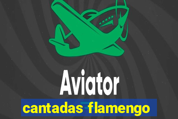 cantadas flamengo